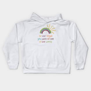 Be the vegan you wish to see in the world Kids Hoodie